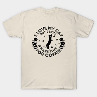 I Love My Cat But I Still Make Time For coffee T-Shirt